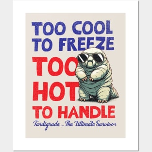 Tardigrade : Too Cool To Freeze Too Hot To Handle Posters and Art